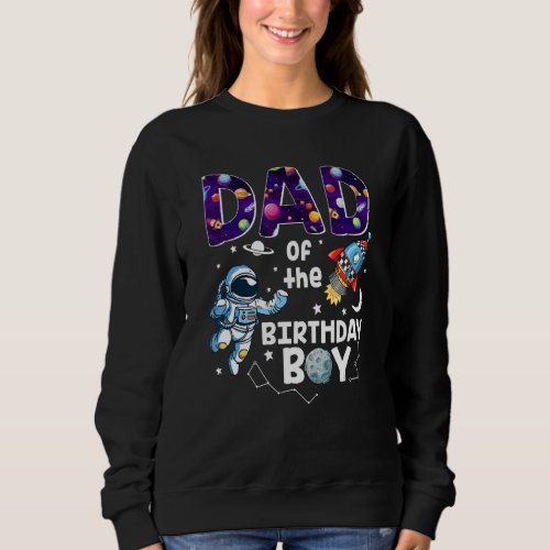 Dad Of The Birthday Astronaut Boy Space Theme Sweatshirt