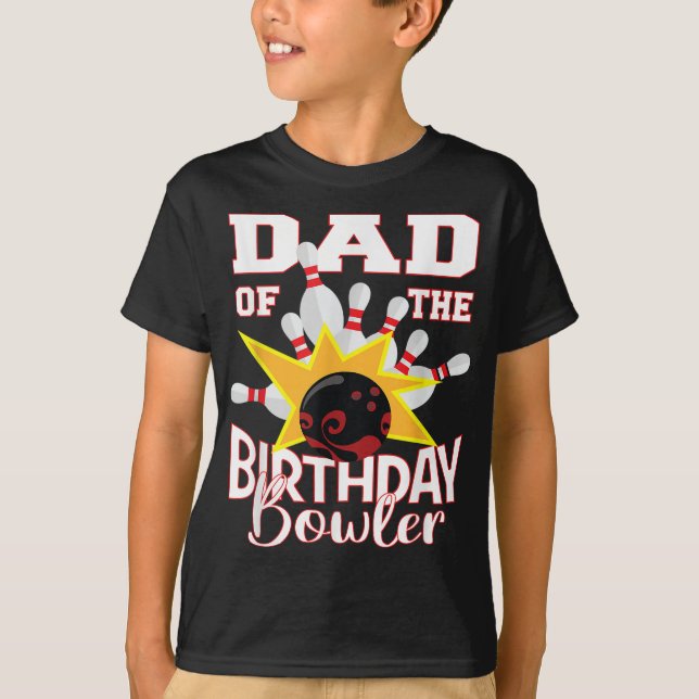 Dad Of The Birthday Bowler Kid Bowling Party T-Shirt (Front)