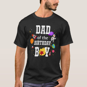 Dad of the Birthday Boy Astronaut Boy Space Matchi T-Shirt