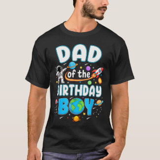 Dad Of The Birthday Boy Astronaut Family Space T-Shirt