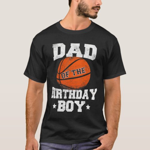 Dad Of The Birthday Boy Basketball Father Daddy Fu T_Shirt
