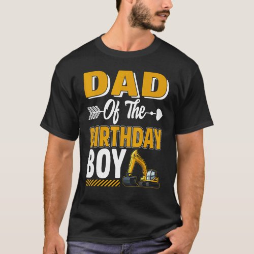 Dad Of The Birthday Boy Construction Truck Excavat T_Shirt