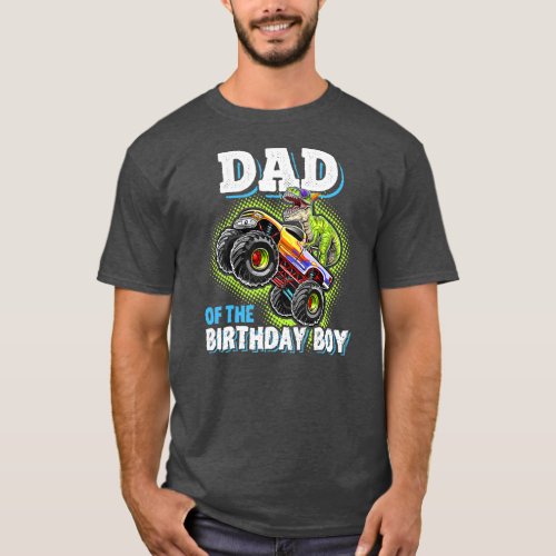 Dad Of The Birthday Boy Dinosaur Monster Truck T_Shirt