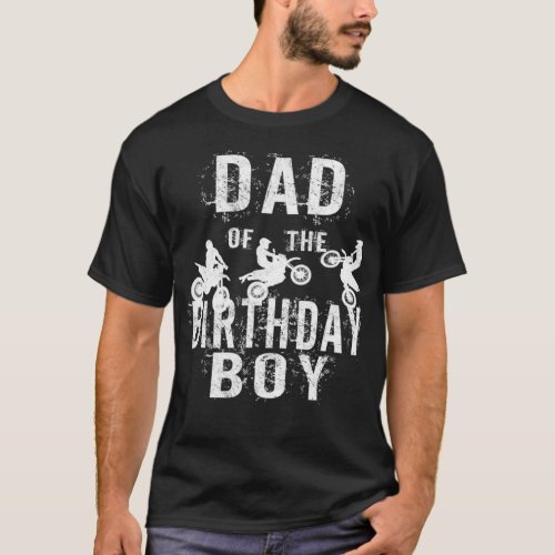 Dad Of The Birthday Boy Dirt Bike Bday Party  T_Shirt