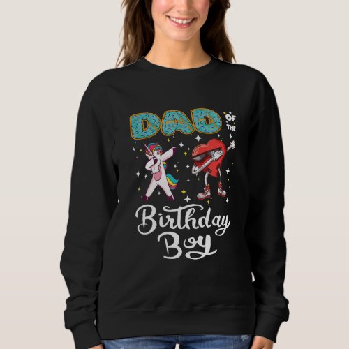 Dad Of The Birthday Boy Donut Dabbing Unicorn Hear Sweatshirt
