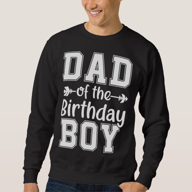Dad Of The Birthday Boy Family Love Celebration Sweatshirt (Front)