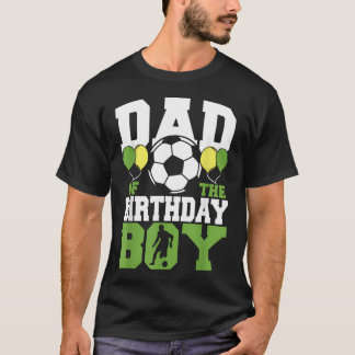 Dad Of The Birthday Boy Family Matching Soccer T-Shirt