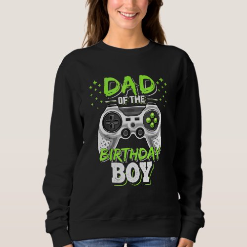 Dad Of The Birthday Boy Matching Video Gamer Birth Sweatshirt