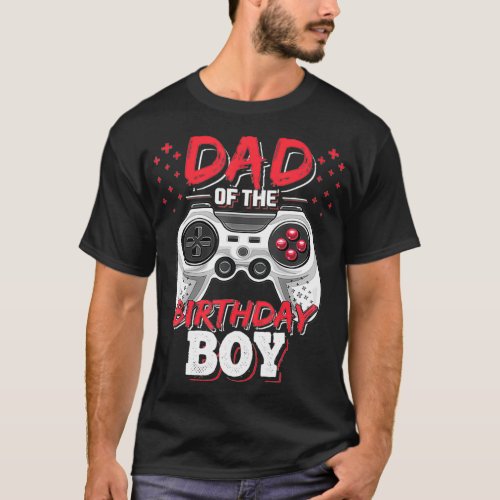 Dad of the Birthday Boy Matching Video Gamer Birth T_Shirt