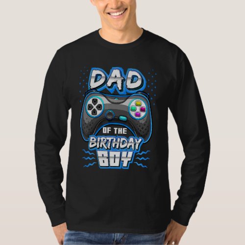 Dad Of The Birthday Boy Matching Video Gamer Birth T_Shirt