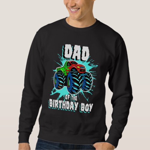Dad Of The Birthday Boy Monster Truck Birthday Par Sweatshirt