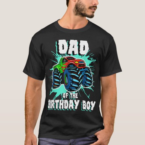 Dad of the Birthday Boy Monster Truck Birthday Par T_Shirt