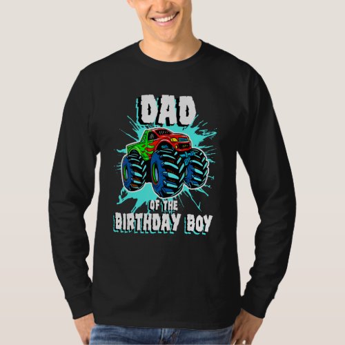 Dad Of The Birthday Boy Monster Truck Birthday Par T_Shirt