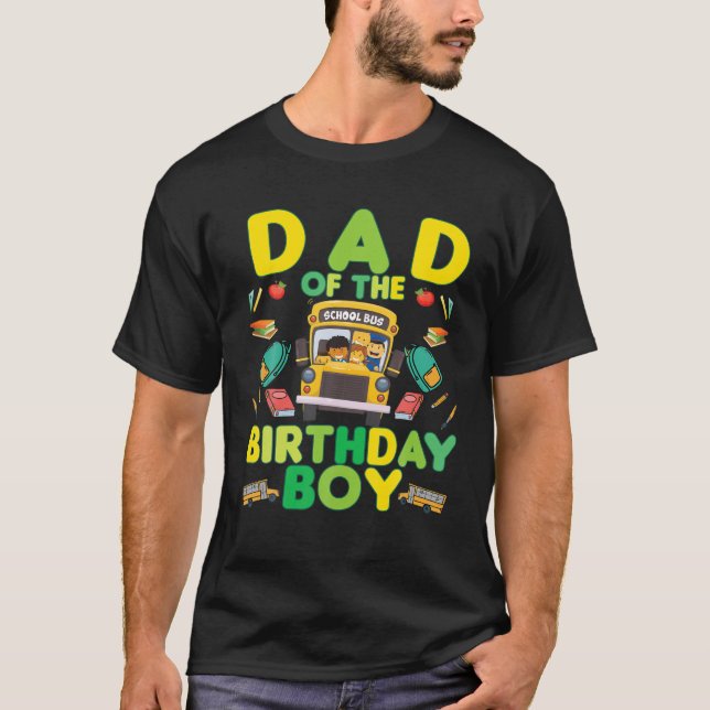 Dad Of The Birthday Boy School Bus T-Shirt (Front)