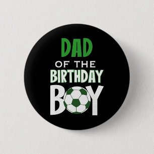 Dad Of The Birthday Boy Soccer Mom  Button
