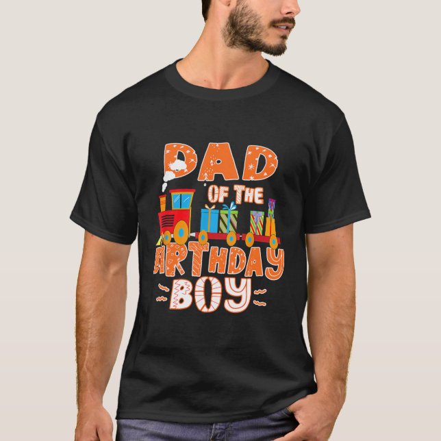 Dad Of The Birthday Boy Train Lover Birthday T-Shirt (Front)