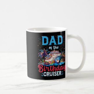Dad Of The Birthday Cruiser Funny Cruise Birthday Coffee Mug