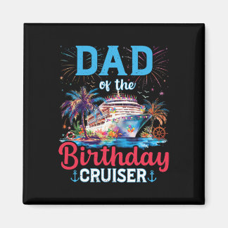 Dad Of The Birthday Cruiser Funny Cruise Birthday Magnet