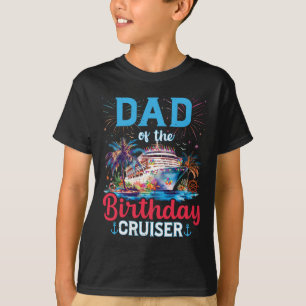 Dad Of The Birthday Cruiser Funny Cruise Birthday T-Shirt