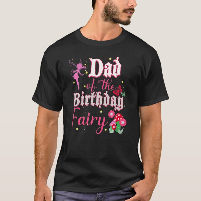 Dad Of The Birthday Fairy Princess Girl Mushroom B T-Shirt (Front)