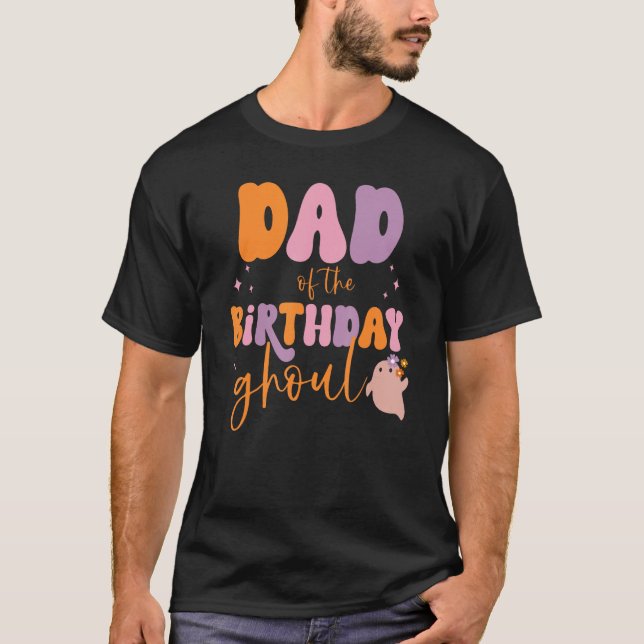 Dad of the Birthday Ghoul Cute Ghost Halloween Fam T-Shirt (Front)