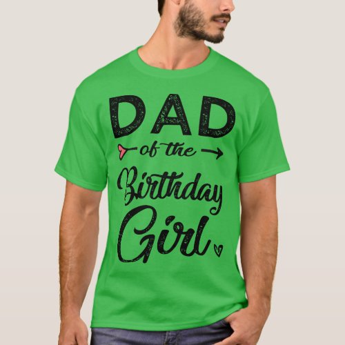 dad of the birthday girl 1 T_Shirt