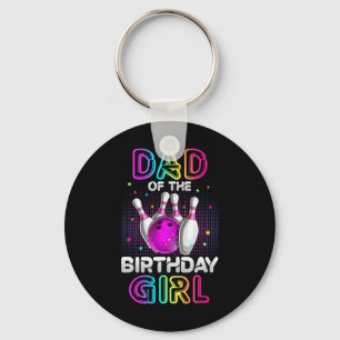 Dad Of The Birthday Girl Bowler Kid Bowling Party  Keychain