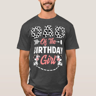 Dad Of The Birthday Girl Cow Birthday Farm Animal T-Shirt