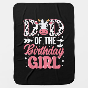 Dad Of The Birthday Girl Cow Father Daddy Baby Blanket