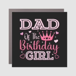 Dad of The Birthday Girl Cute Pink Matching Family Car Magnet
