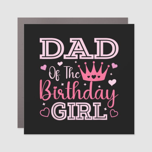 Dad of The Birthday Girl Cute Pink Matching Family Car Magnet (Front)