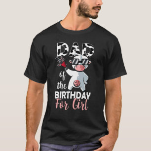 Dad Of The Birthday Girl Family Cow  First Bday Pa T-Shirt