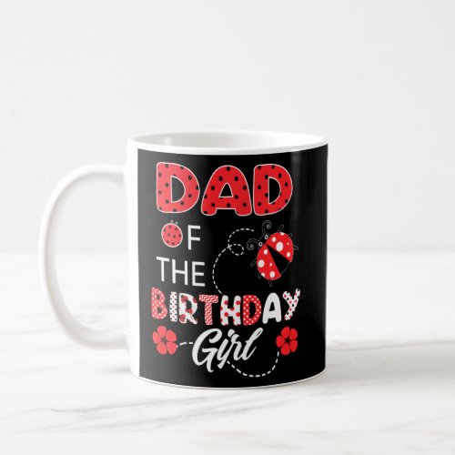 Dad Of The Birthday Girl Family Ladybug Birthday  Coffee Mug