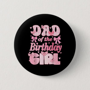 Dad Of The Birthday Girl Family Pink Coquette Bow  Button