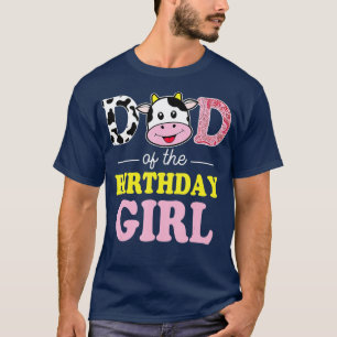 Dad of The Birthday Girl Farm Cow Daddy Papa 1st T-Shirt