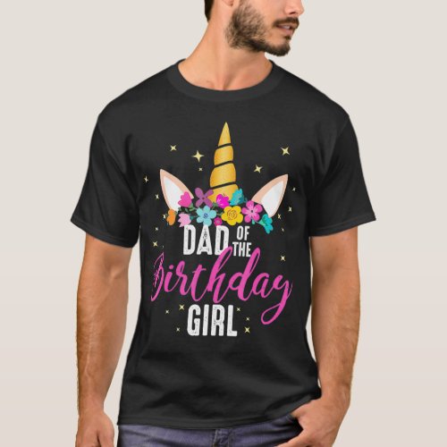 Dad Of The Birthday Girl Father Gifts Unicorn T_Shirt