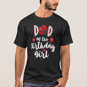 Dad Of The Birthday Girl Matching Family Ladybug P T-Shirt