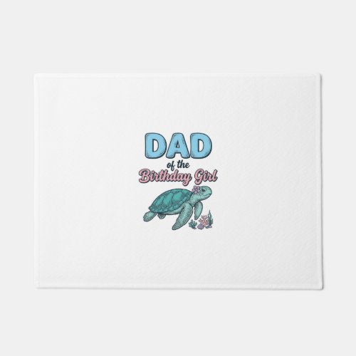 Dad of the Birthday Girl Sea Turtle Vintage Shirt  Doormat