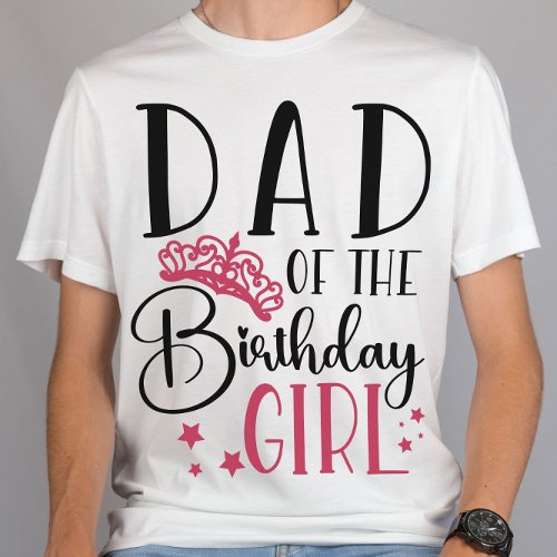 Dad of the Birthday Girl Squad Custom Matching T_Shirt