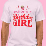 Dad of The Birthday Girl Strawberry Pink and Red T-Shirt<br><div class="desc">This Dad of The Birthday Girl design features large text in pink and red and a cute watercolor strawberry with sparkles, on the back of the design is a bunch of strawberries. You can customise the top line of text. See the whole matching berry first birthday collection. All artwork is...</div>