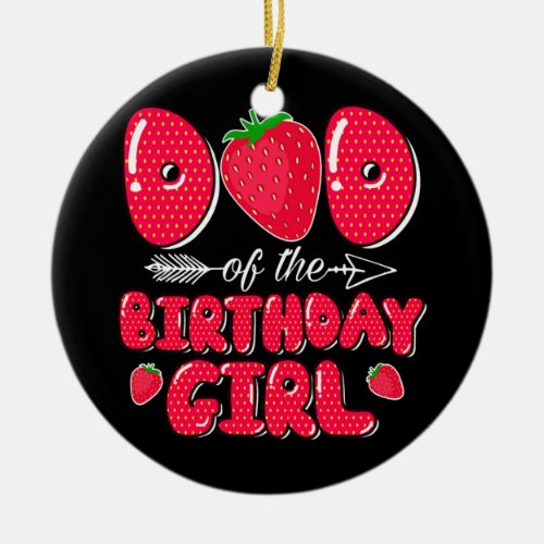 Dad Of The Birthday Girl Strawberry Sweet Bday Ceramic Ornament