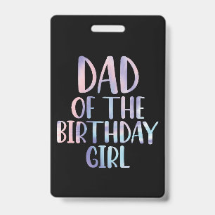 Dad of the Birthday Girl Tie Dye Colorful Bday  Badge
