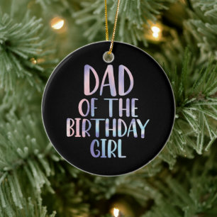 Dad of the Birthday Girl Tie Dye Colorful Bday Ceramic Ornament