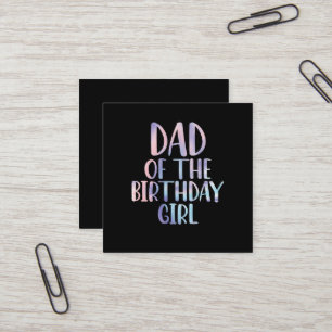 Dad of the Birthday Girl Tie Dye Colorful Bday  Square Business Card