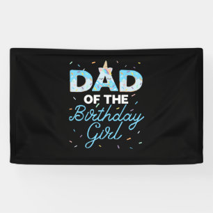 Dad of the Birthday Girl- Unicorn Donut Grow Up Fa Banner