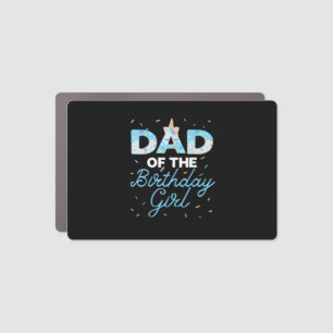 Dad of the Birthday Girl- Unicorn Donut Grow Up Fa Car Magnet