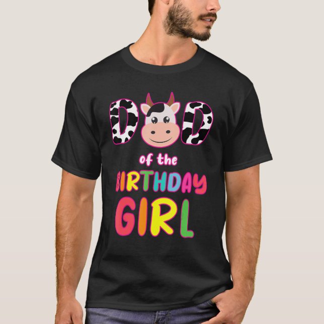Dad of The Birthday Girl's  Farmer Cow Daddy Papa T-Shirt (Front)