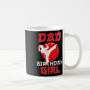 Dad Of The Birthday Karate Taekwondo Girl Martial Coffee Mug