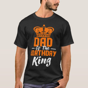 Dad of the Birthday King Party Crown Bday Celebrat T-Shirt