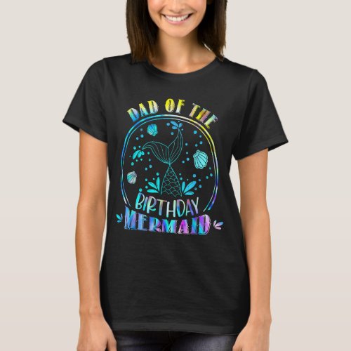 Dad Of The Birthday Mermaid Family Matching Party  T_Shirt